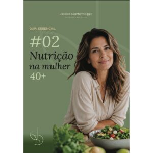 Nutrição na mulher 40+ - Guia Essencial